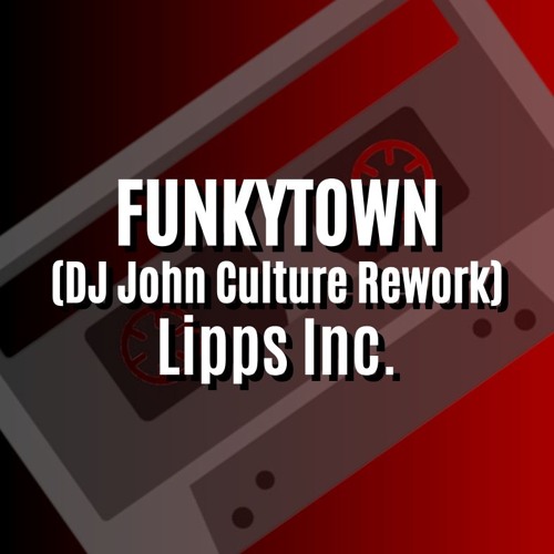 FUNKYTOWN 2023 (DJ John Culture Rework-FLAC) Lipps Inc.