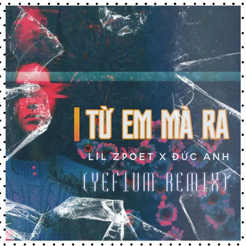 Stream Từ Em Mà Ra Remix- LIL ZPOET x Đức Anh by yefium | Listen online for free on SoundCloud Stream Từ Em Mà Ra Remix- Lil Zpoet X Đức Anh By Yefium | Listen Online For Free On Soundcloud