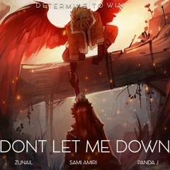 Dont Let Me Down - Sami Amiri,Zunail & Panda J