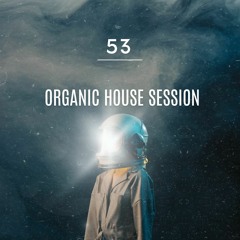 Organic House Session #053