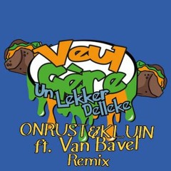 Veul Gère - Un Lekker Delleke (ONRUST&KLUIN ft Van Bavel Remix) [Gratis Download]