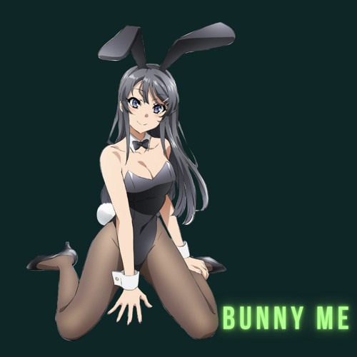 Stream bunny girl senpai ( Seishun Buta Yarou wa Bunny Girl ) Bunny Me  LO-FI by Papo Paraz | Listen online for free on SoundCloud