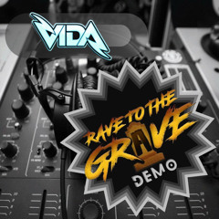 DJ VIDA - RAVE TO THE GRAVE DEMO