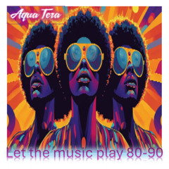 Let the music play 80-90