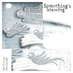 Something's Brewing (prod. Dockersin)