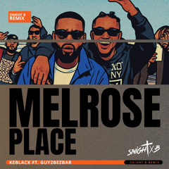 Keblack Ft. Guy2Bezbar - Melrose Place (Snight B Remix) {Extended}