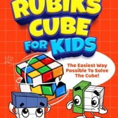 VIEW PDF EBOOK EPUB KINDLE How To Solve A Rubik's Cube For Kids: The Easiest Way Possible To Solve T