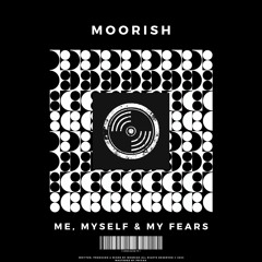 FREE DL | MOORISH - Me, Myself & My Fears [MRSH004]
