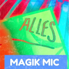 MAGIK MIC - ALLES