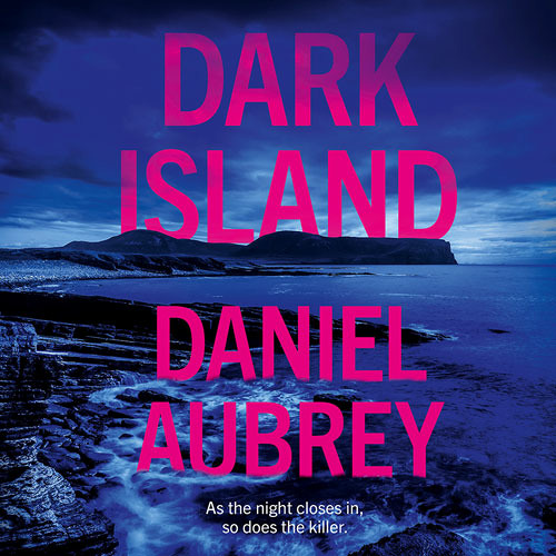 Dark Island, By Daniel Aubrey, Read by Charlie Mudie