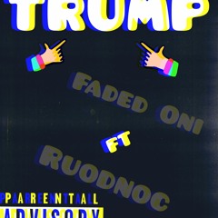 Faded Oni - Trump FT Ruodnoc (Prod.1400 beats)