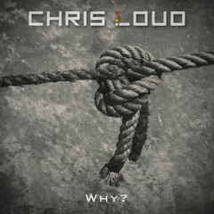 Chris Loud - Why?