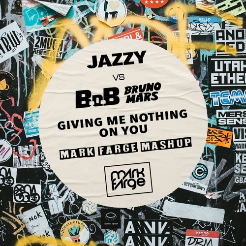 Jazzy + Bruno Mars & B.o.B - Giving Me Nothing On You [Mark Farge Mashup]
