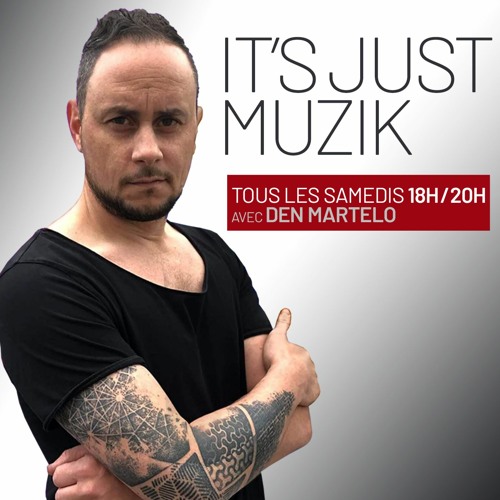 IT'S JUST MUZIK #89 with DEN MARTELO [04 MAI 2024]