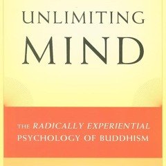 PDF✔read❤online Unlimiting Mind: The Radically Experiential Psychology of Buddhism