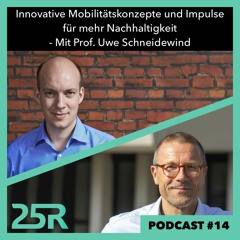 #14 - Innovative Mobilitätskonzepte und Impulse für mehr Nachhaltigkeit mit Prof. Uwe Schneidewind