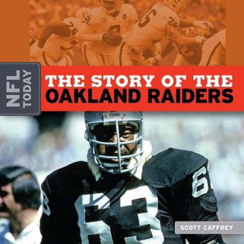 Access KINDLE 🎯 The Story of the Oakland Raiders (NFL Today (Creative)) by  Scott Ca