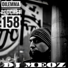 Dj Meoz Dilemma Podcast 158