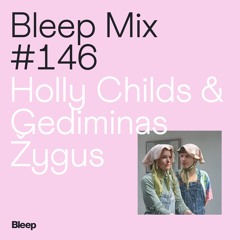 Bleep Mix #146 - Holly Childs and Gediminas Žygus