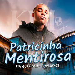 KIM QUARESMA - PATRICINHA MENTIROSA [ DBN BEATZ ] 2025