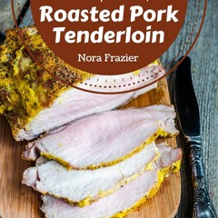 ⚡PDF ❤ 123 Easy Roasted Pork Tenderloin Recipes: An Easy Roasted Pork Tenderloin