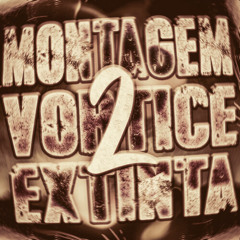 Montagem Vórtice Extinta 2 - Super Slowed