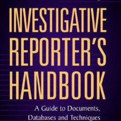 View EBOOK 🗂️ The Investigative Reporter's Handbook: A Guide to Documents, Databases