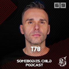 Somebodies.Child Podcast #69 with T78