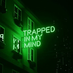Trapped In My Mind (Ft. Butt$impson, $.$)