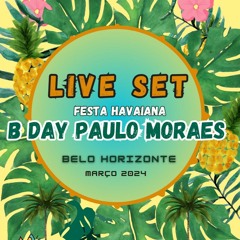 Live Set - Festa Havaiana B Day Paulo Moraes