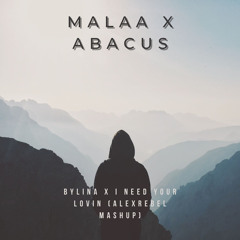 malaa x abacus - bylina x I Need Your Lovin (alexrebel mashup)