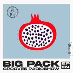 Big Pack presents Grooves Radioshow 224