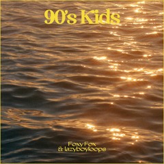 Foxy Fox & Lazyboyloops - 90's Kids