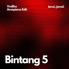 Tenxii, Jemsii - Bintang 5 (Amapiano Vndika Edit)