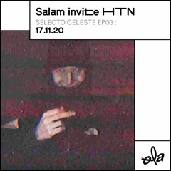 Selecto Celeste ep03 • Salam invite HTN (Brainwaves)(17.11.20)