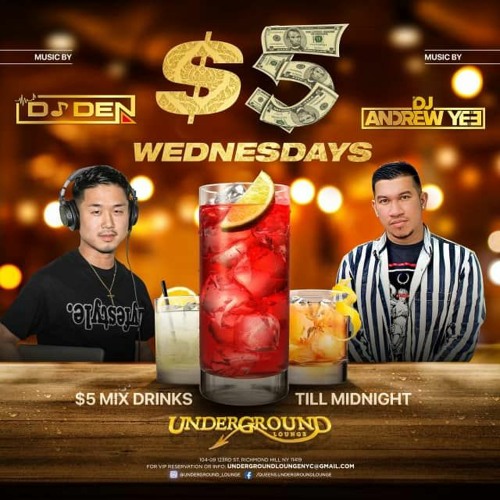 $5 WEDNESDAY 5/25/2022 With Dj Andrew Yee & Dj Den LIVE!!!