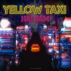 Yellow Taxi Em Đang Nghĩ Gì - Hai Sam