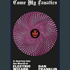 ebook [read pdf] 🌟 Come My Fanatics: A Journey into the World of Electric Wizard     Hardcover – F