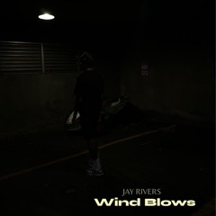 JAY RIVERS - WIND BLOWS