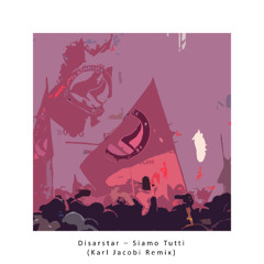 Disarstar - Siamo Tutti (Karl Jacobi Remix) [FREE DL]