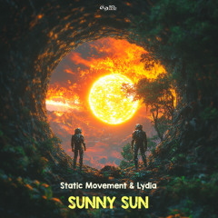 Static Movement & Lydia - Sunny Sun [SOL MUSIC] Out Now!!!