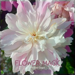 Flower Magic - Michael Gogol