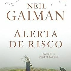 PDF/Ebook Alerta de risco: Contos e perturbações (Portuguese Edition) BY: Neil Gaiman (Author),