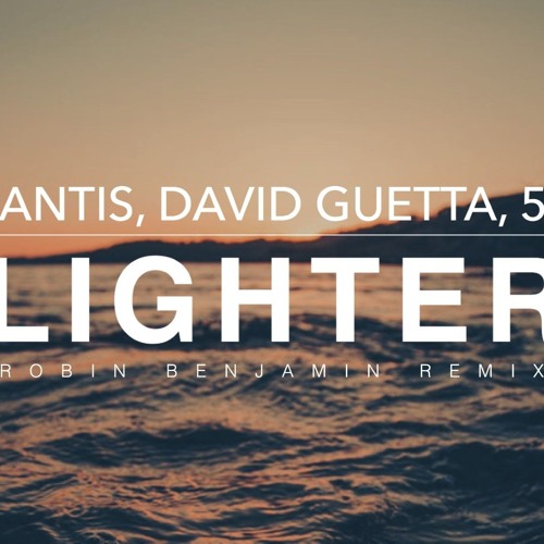 Galantis, David Guetta, 5 Seconds of Summer - Lighter (Robin Benjamin Remix)