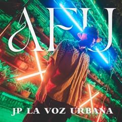 JP La Voz Urbana - AFU (Prod. By Jeypí In The House)