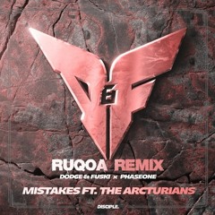 Dodge & Fuski & PhaseOne - Mistakes Ft. The Arcturians (RUQOA Remix)