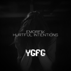 Emorfik - Hurtful Intentions (YGFG Flip)
