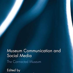 READ KINDLE 📍 Museum Communication and Social Media: The Connected Museum (Routledge