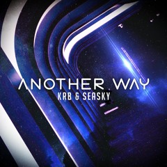 KRB & Seasky - Another Way (Radio Edit)[FREE RELEASE]