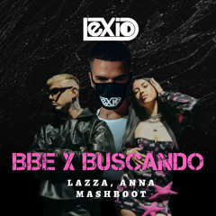 Anna, Lazza X TWENTY SIX, Tayson Kryss - BBE X Buscando (Lexio MASHBOOT)